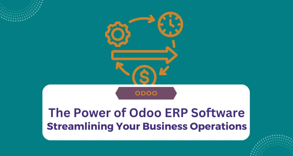 10 Reasons Why Your Business Needs An Odoo Erp System 3333