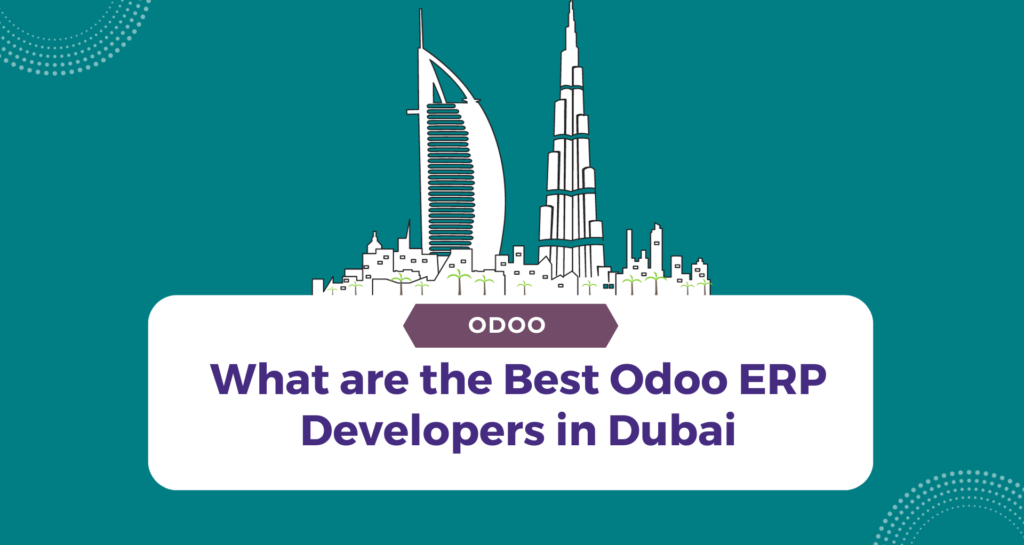 What are the Best Odoo ERP Developers in Dubai