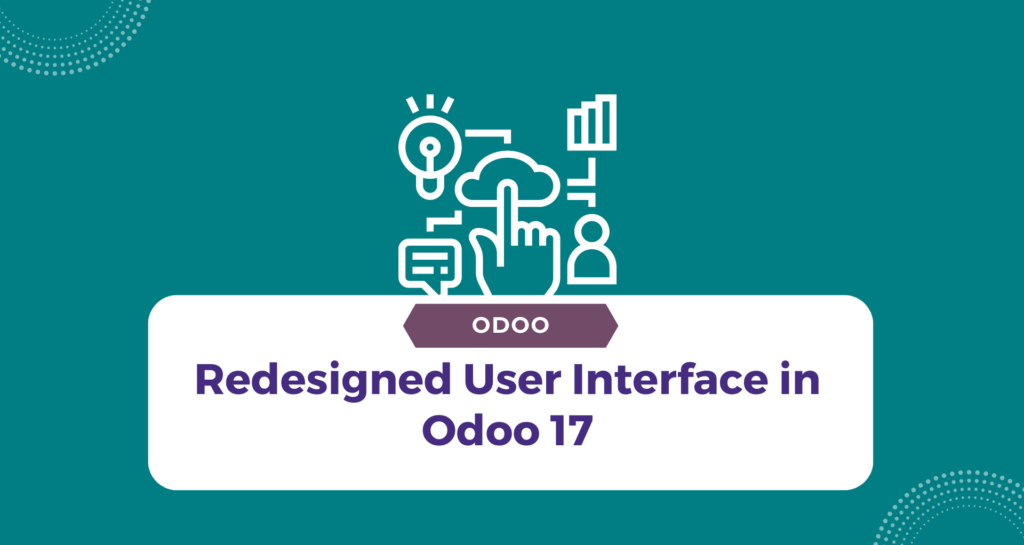 Odoo 17's Redesigned User Interface