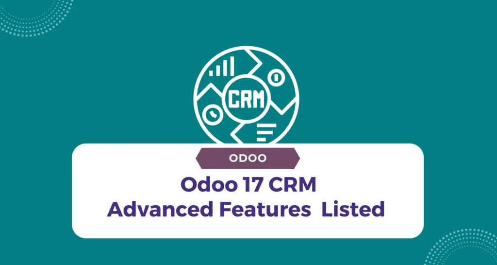 Odoo-17-CRM-Advanced-Features-Listed